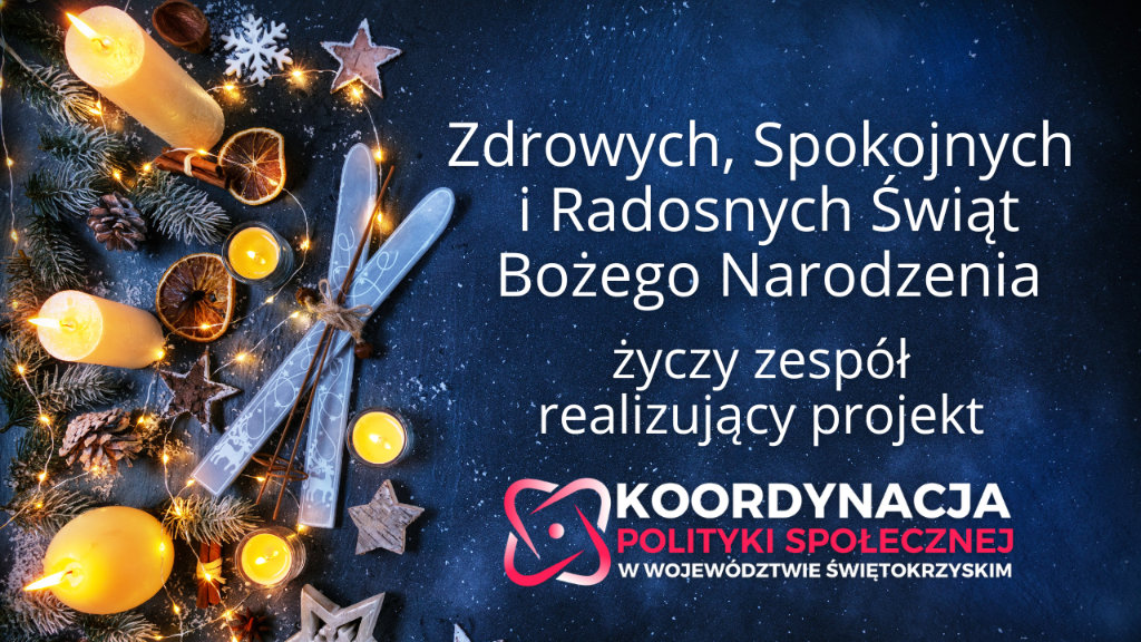 Zdrowych, spokojnych i radosnych świąt Bożego Narodzenia życzy zespół realizujący projekt Koordynacja Polityki Społecznej w Województwie Świętokrzyskim