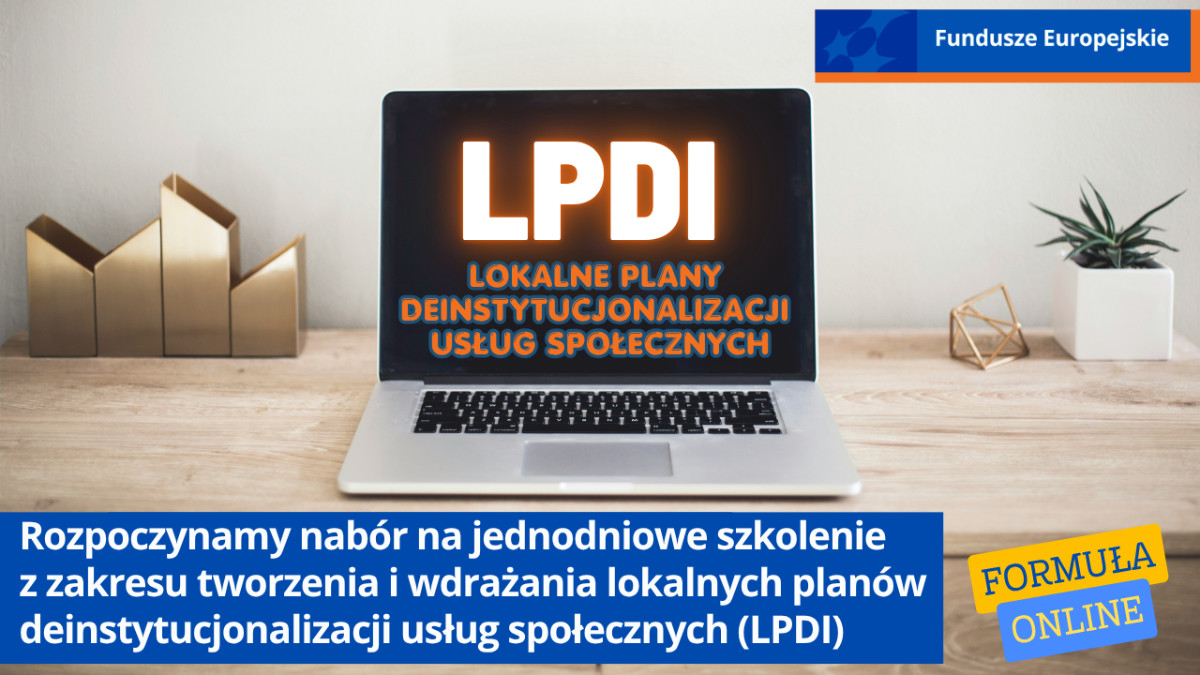 Grafika promująca jednodniowe szkolenie online dotyczące tworzenia i wdrażania lokalnych planów deinstytucjonalizacji usług społecznych (LPDI). Na biurku stoi laptop z napisem „LPDI”, a w prawym górnym rogu widoczne jest logo Funduszy Europejskich.